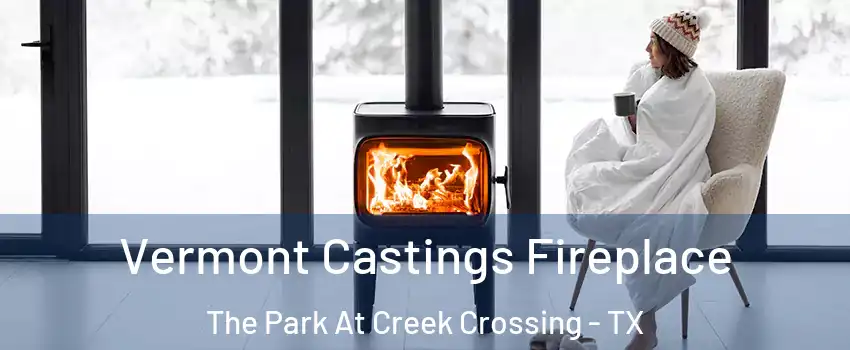 Vermont Castings Fireplace The Park At Creek Crossing - TX