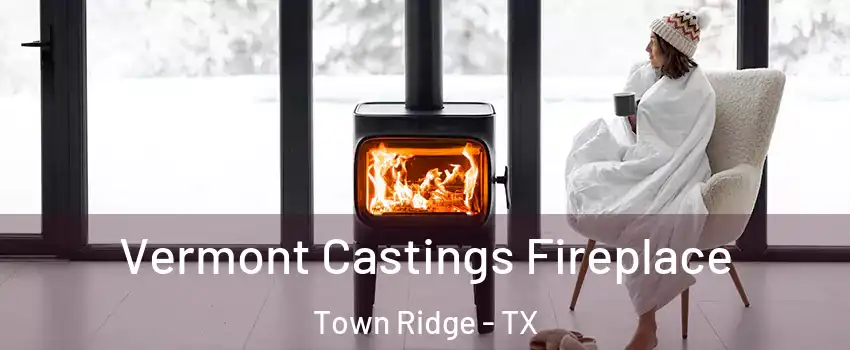 Vermont Castings Fireplace Town Ridge - TX