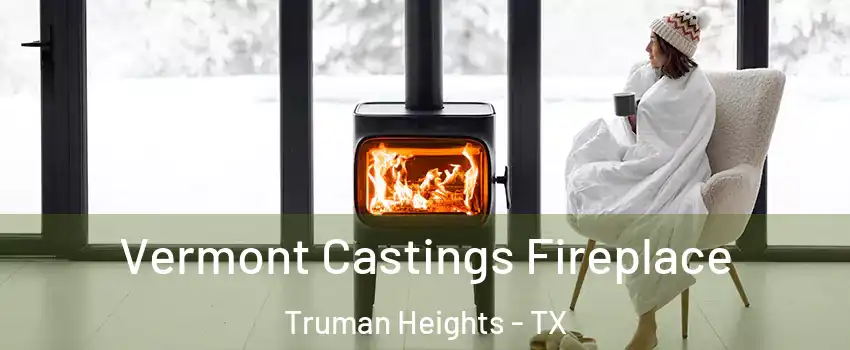Vermont Castings Fireplace Truman Heights - TX
