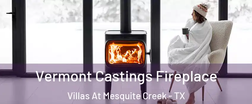 Vermont Castings Fireplace Villas At Mesquite Creek - TX