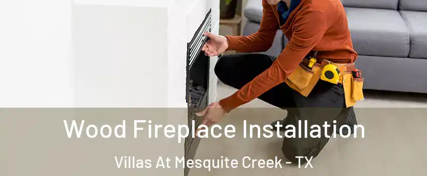 Wood Fireplace Installation Villas At Mesquite Creek - TX