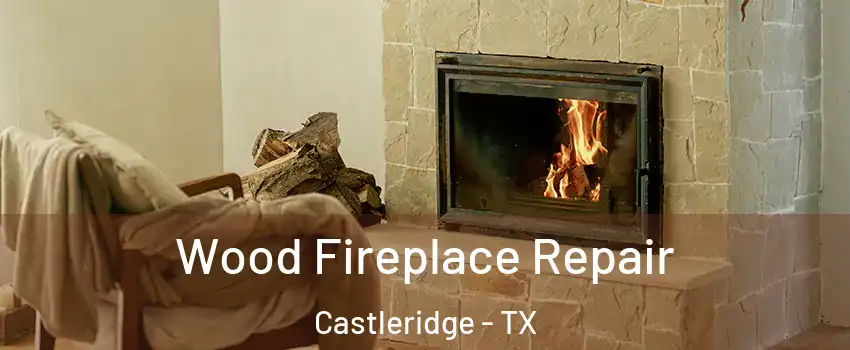 Wood Fireplace Repair Castleridge - TX