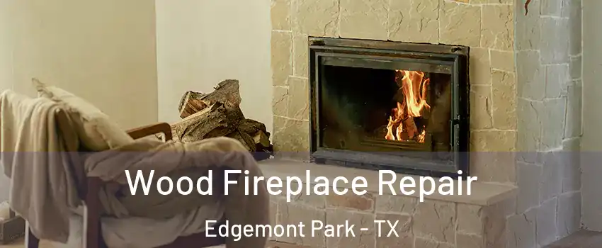 Wood Fireplace Repair Edgemont Park - TX