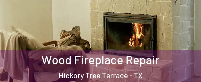 Wood Fireplace Repair Hickory Tree Terrace - TX