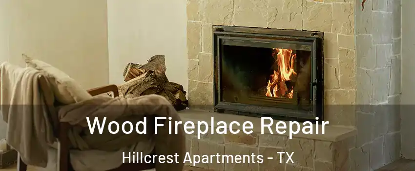Wood Fireplace Repair Hillcrest Apartments - TX