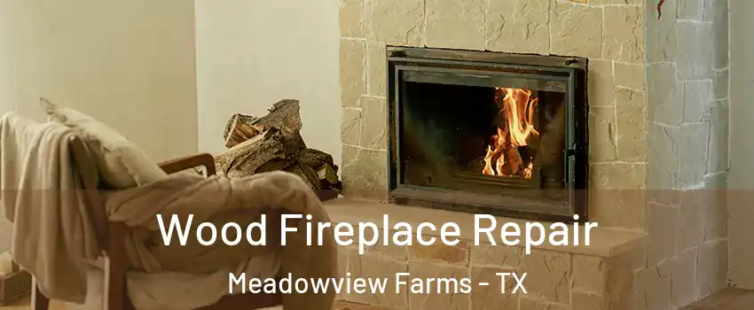 Wood Fireplace Repair Meadowview Farms - TX