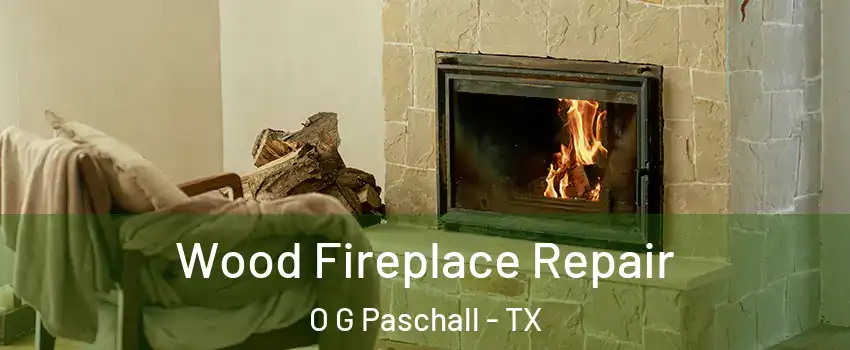 Wood Fireplace Repair O G Paschall - TX