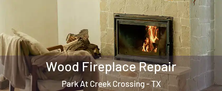 Wood Fireplace Repair Park At Creek Crossing - TX