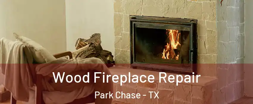Wood Fireplace Repair Park Chase - TX