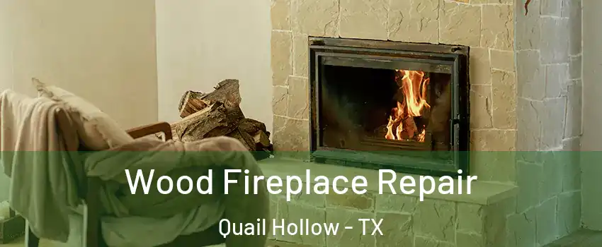 Wood Fireplace Repair Quail Hollow - TX