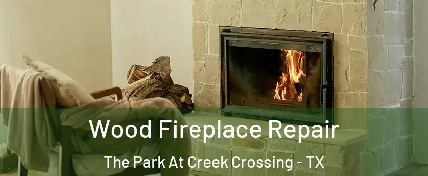 Wood Fireplace Repair The Park At Creek Crossing - TX