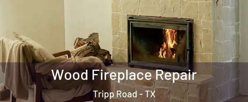 Wood Fireplace Repair Tripp Road - TX