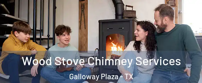 Wood Stove Chimney Services Galloway Plaza - TX