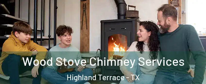 Wood Stove Chimney Services Highland Terrace - TX