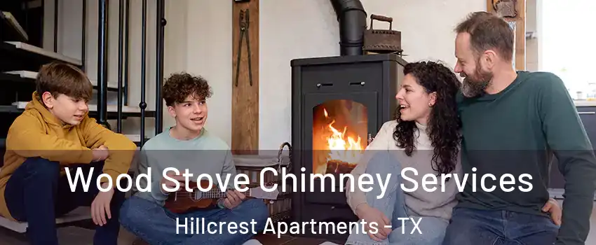 Wood Stove Chimney Services Hillcrest Apartments - TX