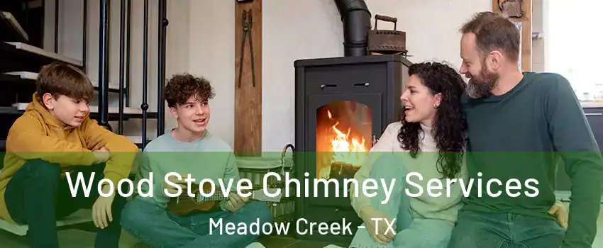 Wood Stove Chimney Services Meadow Creek - TX