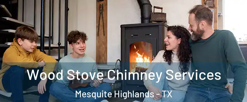 Wood Stove Chimney Services Mesquite Highlands - TX