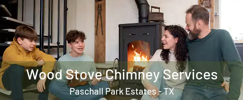 Wood Stove Chimney Services Paschall Park Estates - TX