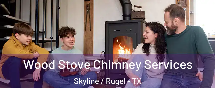 Wood Stove Chimney Services Skyline / Rugel - TX