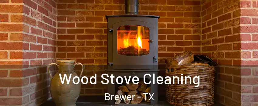 Wood Stove Cleaning Brewer - TX