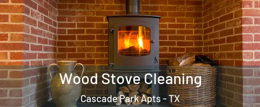 Wood Stove Cleaning Cascade Park Apts - TX