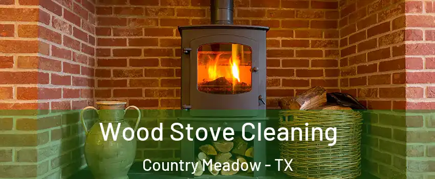 Wood Stove Cleaning Country Meadow - TX