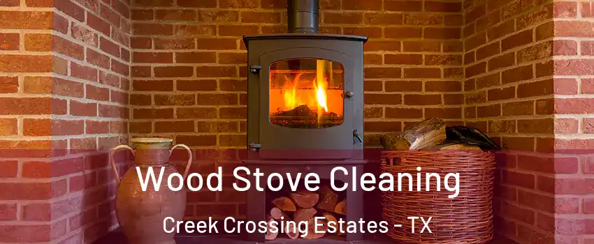 Wood Stove Cleaning Creek Crossing Estates - TX