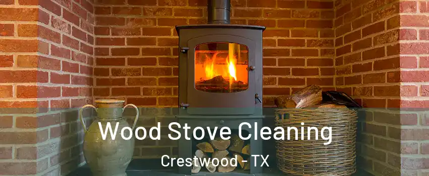 Wood Stove Cleaning Crestwood - TX