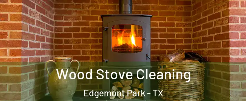 Wood Stove Cleaning Edgemont Park - TX