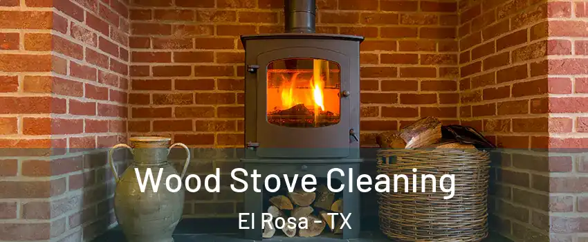 Wood Stove Cleaning El Rosa - TX