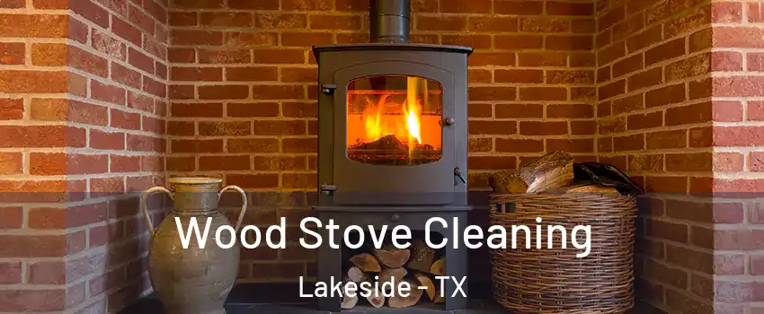 Wood Stove Cleaning Lakeside - TX