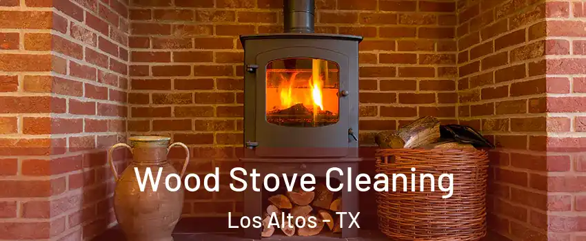 Wood Stove Cleaning Los Altos - TX