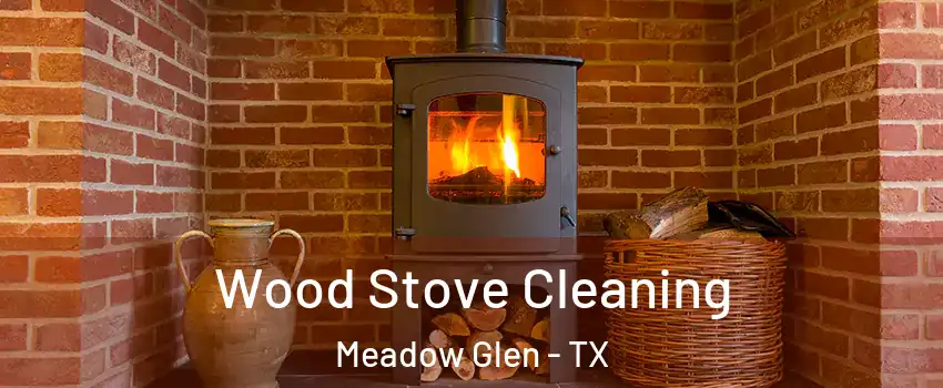 Wood Stove Cleaning Meadow Glen - TX