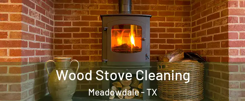Wood Stove Cleaning Meadowdale - TX