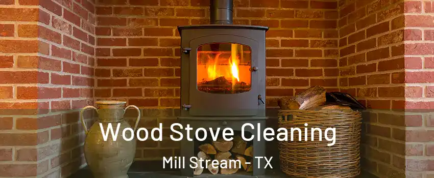 Wood Stove Cleaning Mill Stream - TX