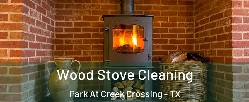 Wood Stove Cleaning Park At Creek Crossing - TX