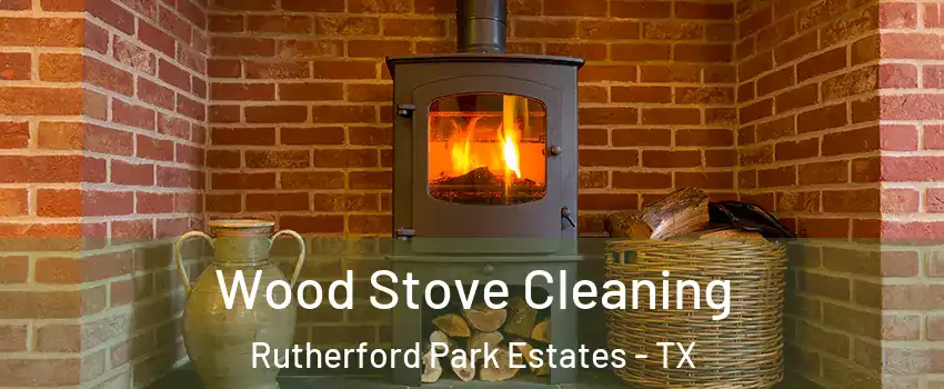 Wood Stove Cleaning Rutherford Park Estates - TX