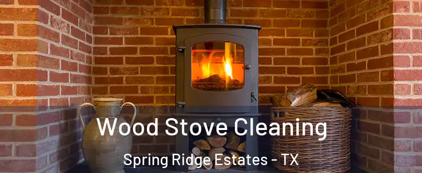 Wood Stove Cleaning Spring Ridge Estates - TX