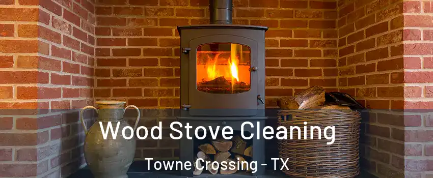 Wood Stove Cleaning Towne Crossing - TX