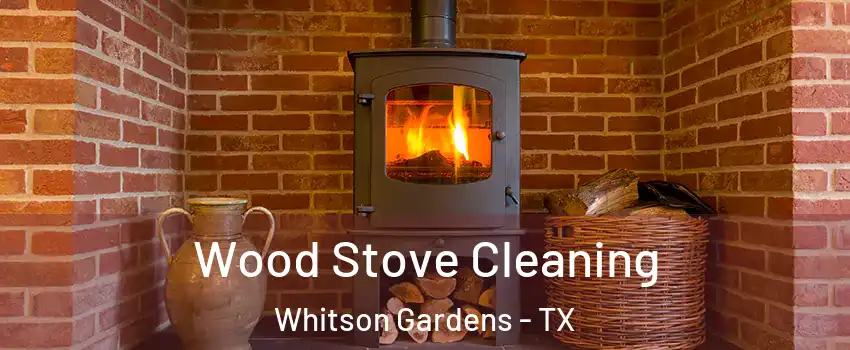 Wood Stove Cleaning Whitson Gardens - TX