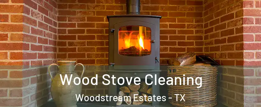 Wood Stove Cleaning Woodstream Estates - TX