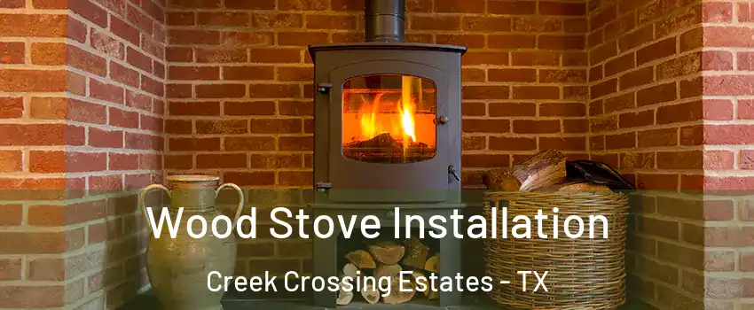 Wood Stove Installation Creek Crossing Estates - TX