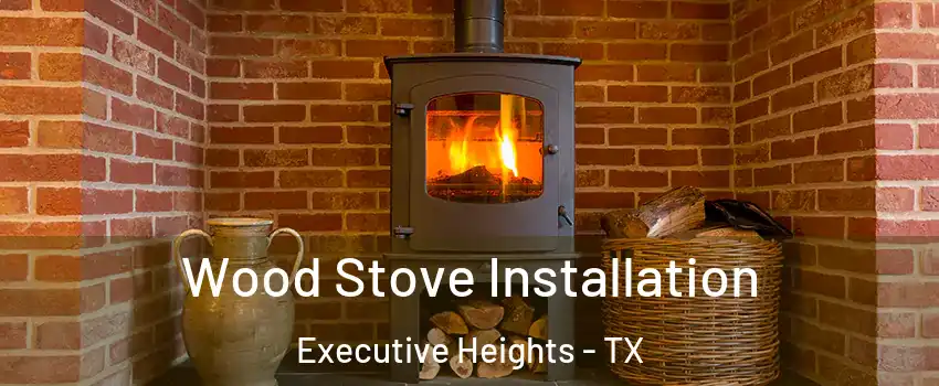 Wood Stove Installation Executive Heights - TX