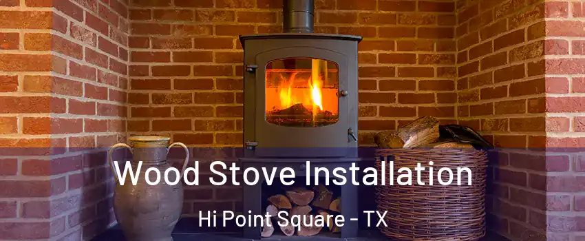 Wood Stove Installation Hi Point Square - TX