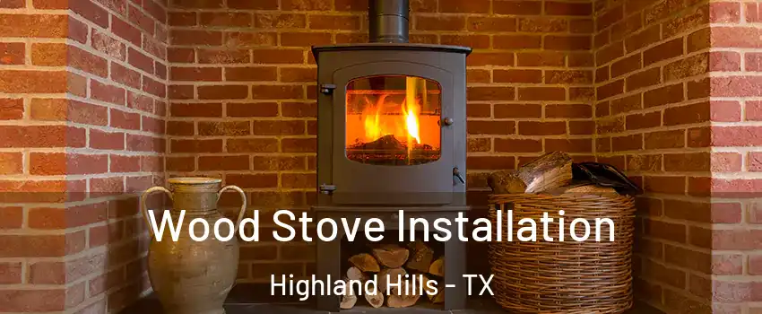 Wood Stove Installation Highland Hills - TX