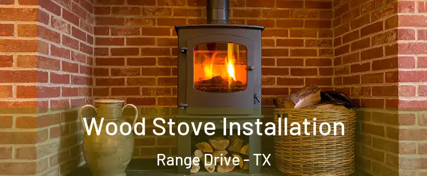 Wood Stove Installation Range Drive - TX