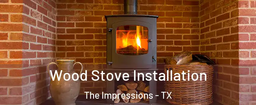 Wood Stove Installation The Impressions - TX