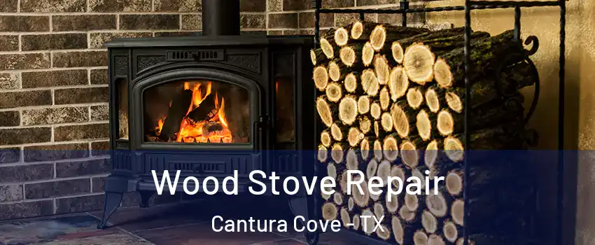 Wood Stove Repair Cantura Cove - TX
