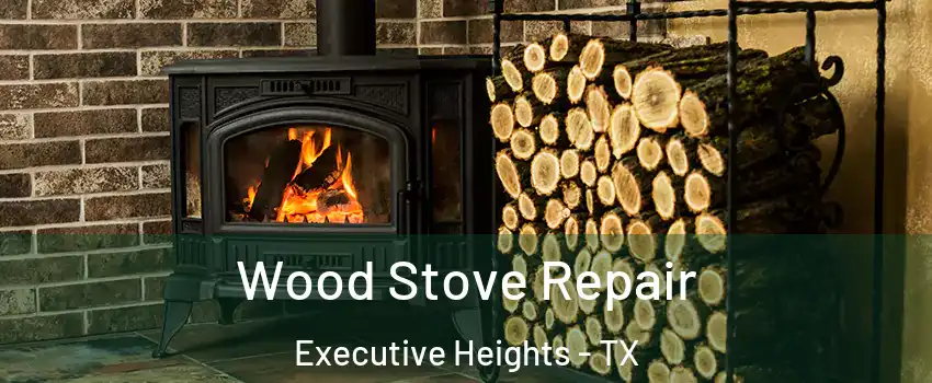 Wood Stove Repair Executive Heights - TX