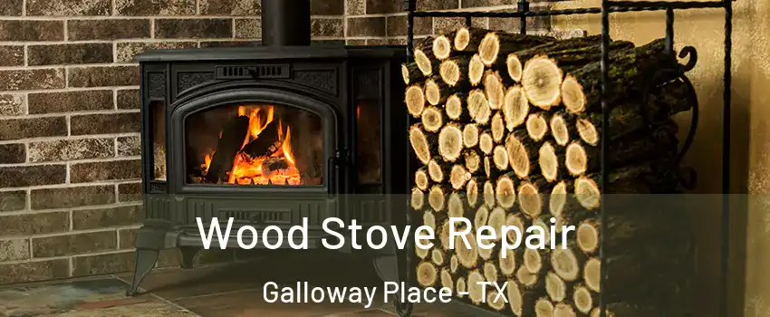 Wood Stove Repair Galloway Place - TX